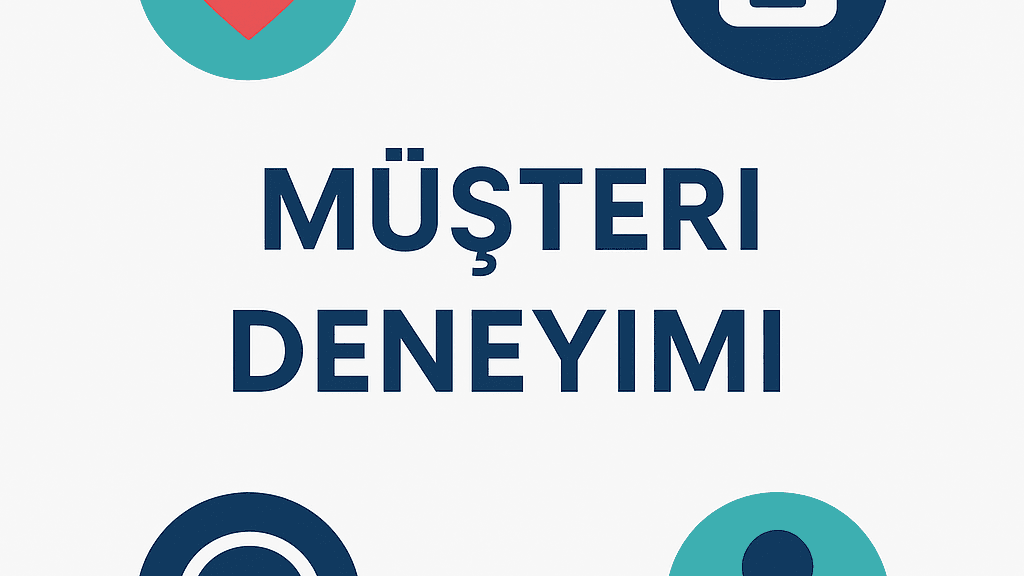 🎯 Müşteri Deneyimi: Geleceğin Kalbi!